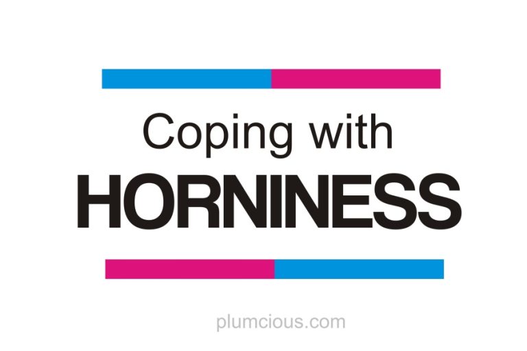 7 Proven Tips On How to Cope With Horniness - plumcious