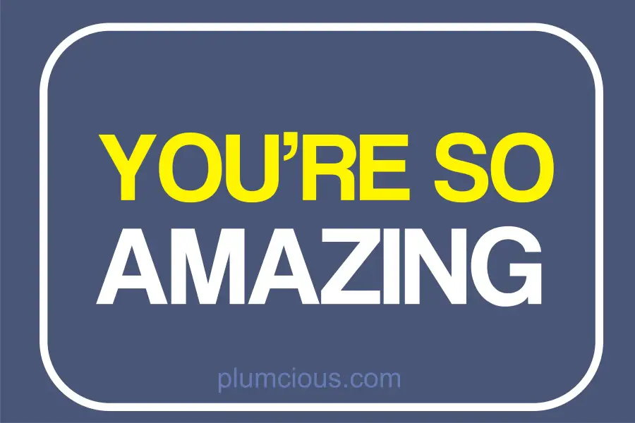 How To Tell Someone They Are Amazing