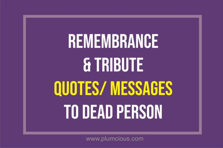 55 Short Remembrance And Tribute Quotes To A Dead Person