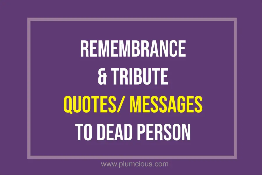 tribute quotes to a dead person