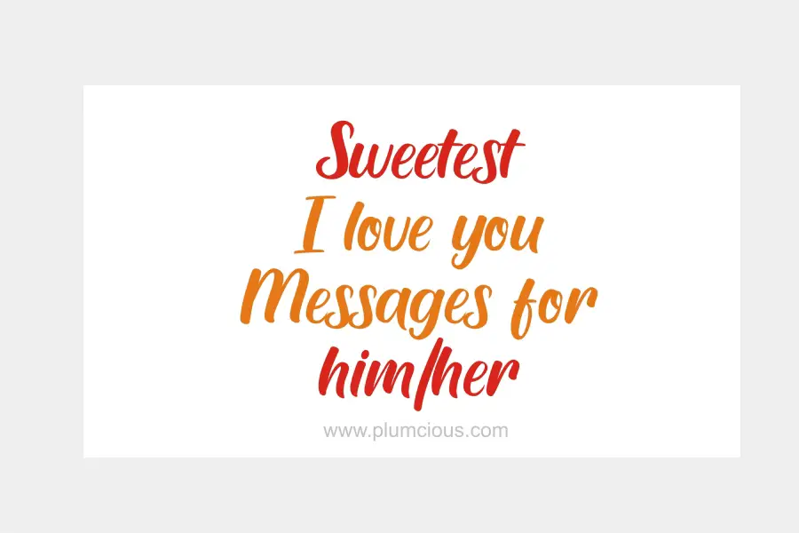 sweetest I love you message for him